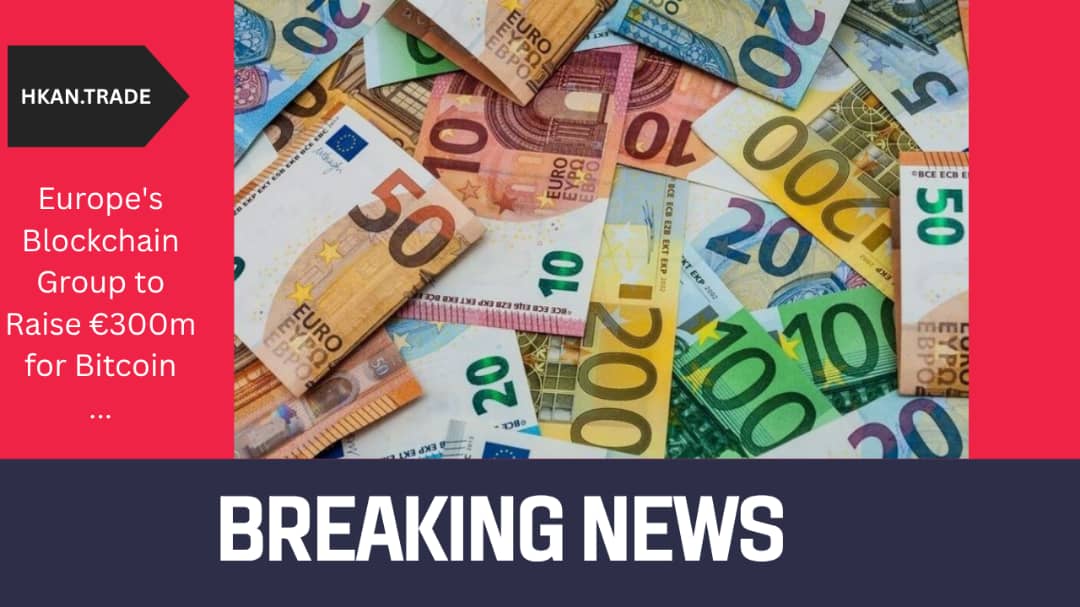 Europe’s Blockchain Group to Raise €300M for Bitcoin Treasury Push via “ATM-Type” Program with TOBAM