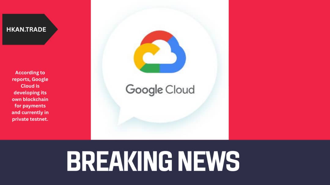 Google Cloud Reportedly Developing Its Own Blockchain for Payments