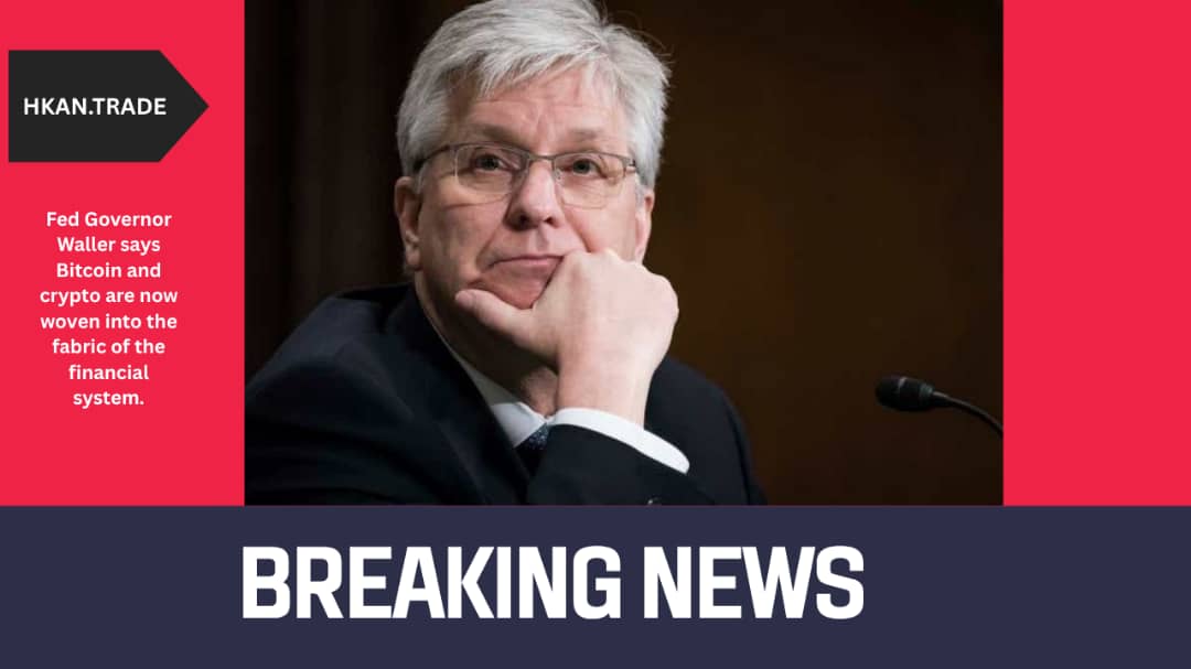 Fed Governor Waller: Crypto Now Woven Into the Financial System