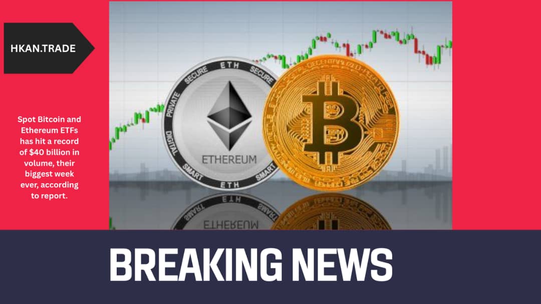 Spot Bitcoin and Ethereum ETFs Hit Record $40 Billion in Weekly Volume