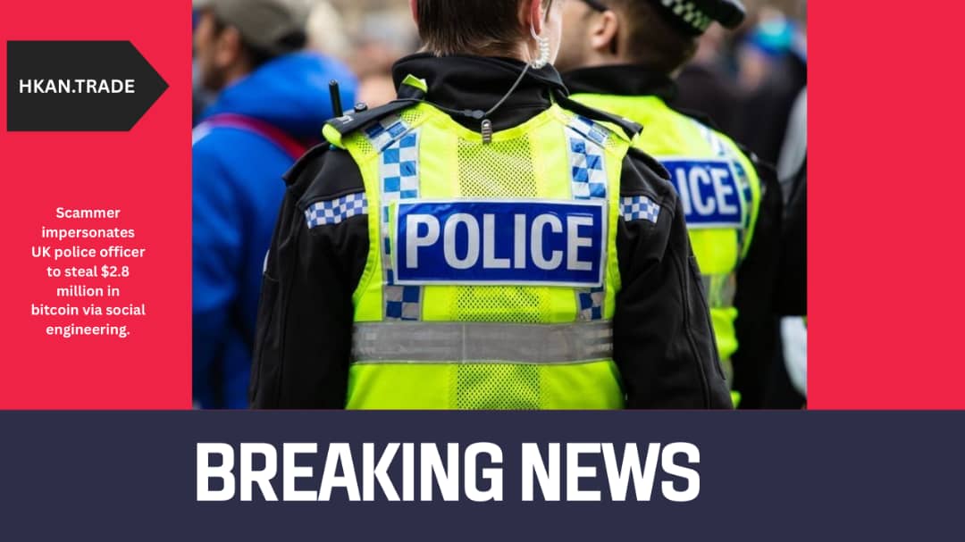 Scammer Posing as UK Police Officer Steals $2.8 Million in Bitcoin