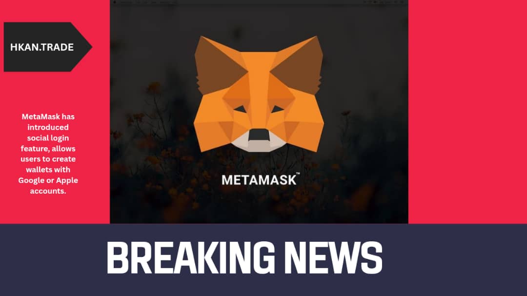 MetaMask Introduces Social Login Feature, Allowing Wallet Creation with Google and Apple Accounts