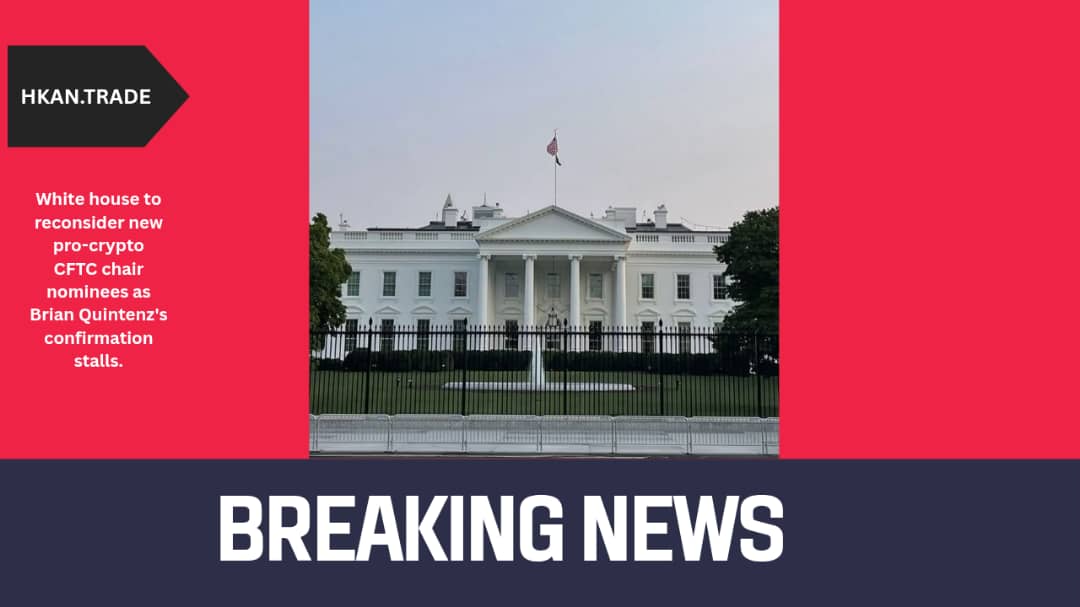 White House Reconsiders Pro-Crypto CFTC Chair Nominees as Brian Quintenz’s Confirmation Stalls