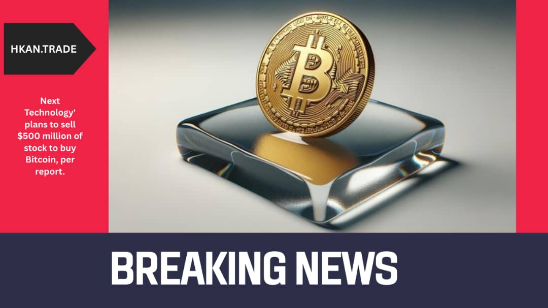 Next Technology Plans $500 Million Stock Sale to Buy Bitcoin