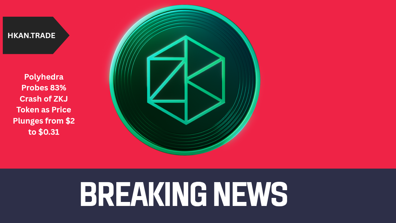 Polyhedra Probes 83% Crash of ZKJ Token as Price Plunges from $2 to $0.31