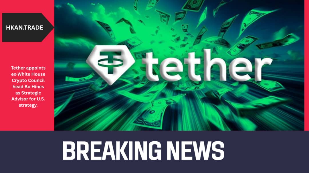 Tether Appoints Former White House Crypto Advisor Bo Hines as Strategic Advisor for U.S. Strategy