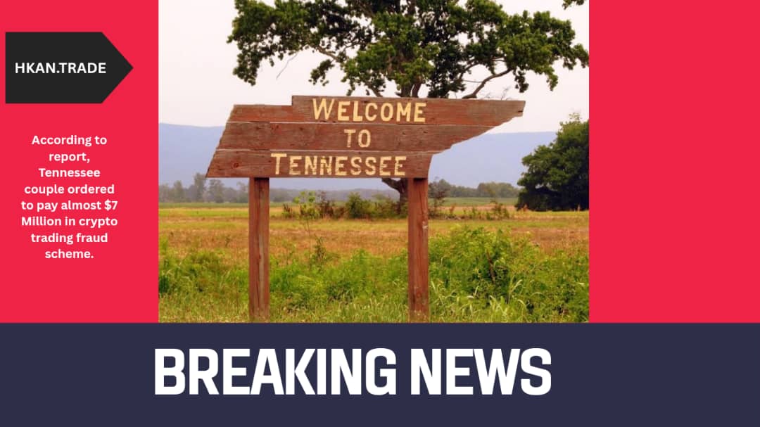 Tennessee Couple Ordered to Pay Nearly $7 Million in Crypto Trading Fraud Scheme