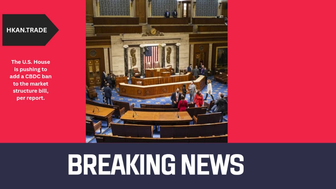 U.S. House Pushes to Add CBDC Ban to Market Structure Bill