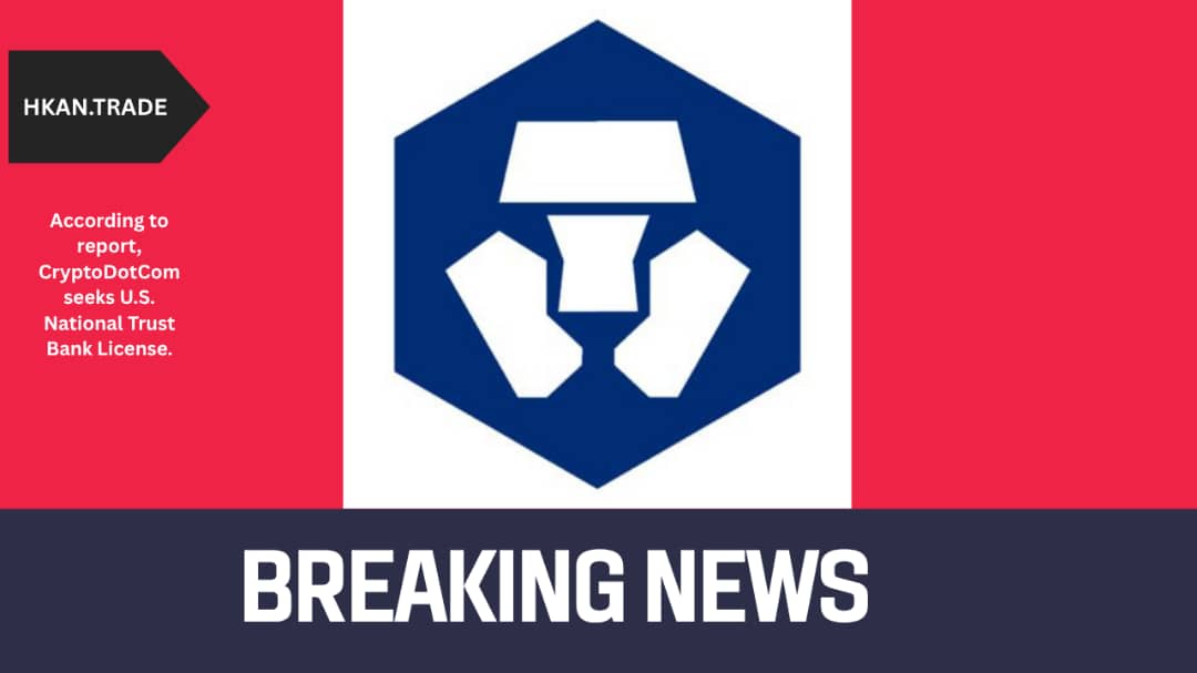 Crypto.com Seeks U.S. National Trust Bank Charter, Aiming for Institutional Crypto Position