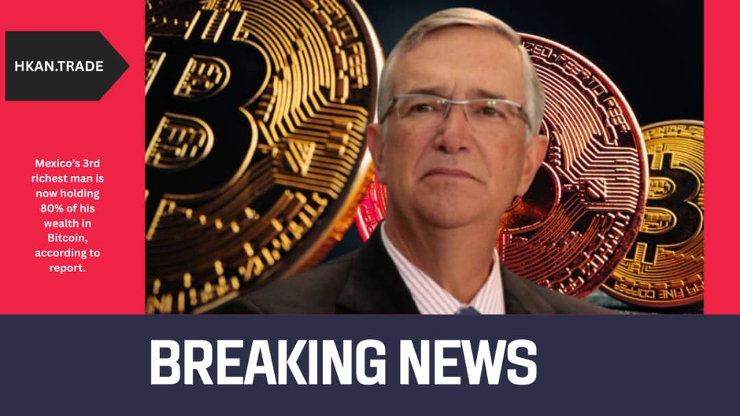 Mexico’s 3rd Richest Man Reportedly Holds 80% of His Wealth in Bitcoin