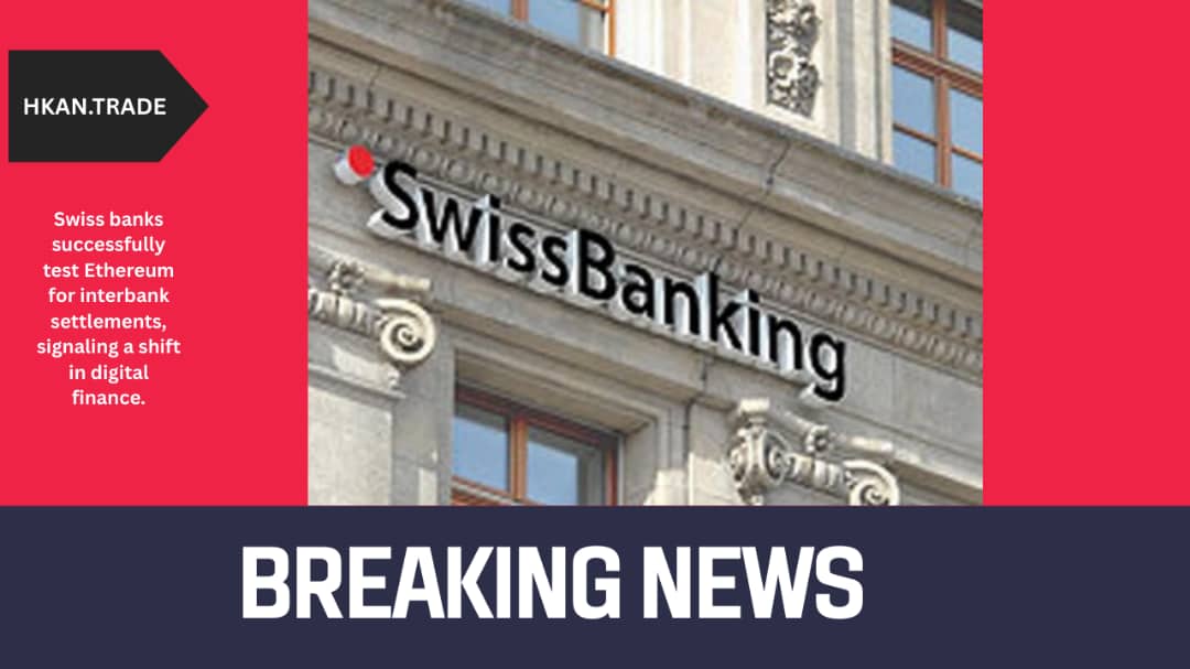 Swiss Banks Successfully Test Ethereum for Interbank Settlements, Marking Digital Finance Shift