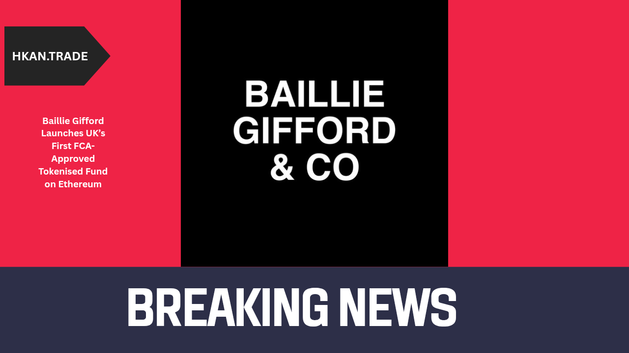 Baillie Gifford Launches UK’s First FCA-Approved Tokenised Fund on Ethereum