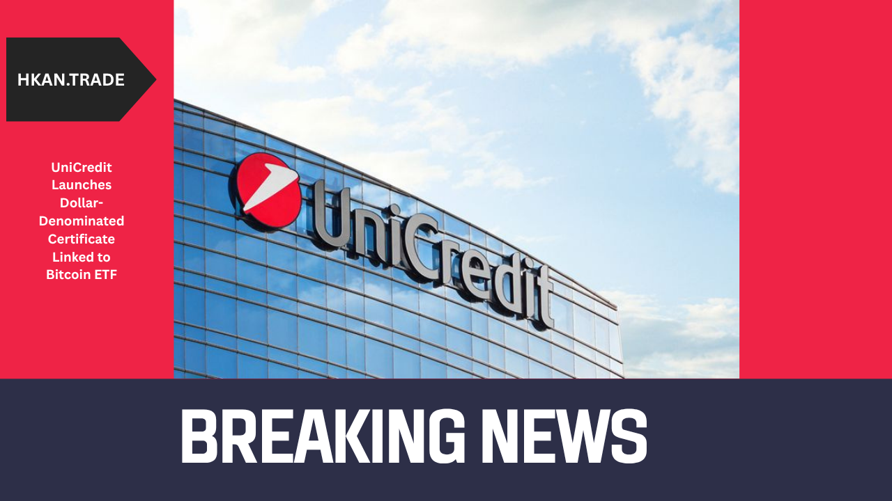 UniCredit Launches Dollar-Denominated Certificate Linked to Bitcoin ETF