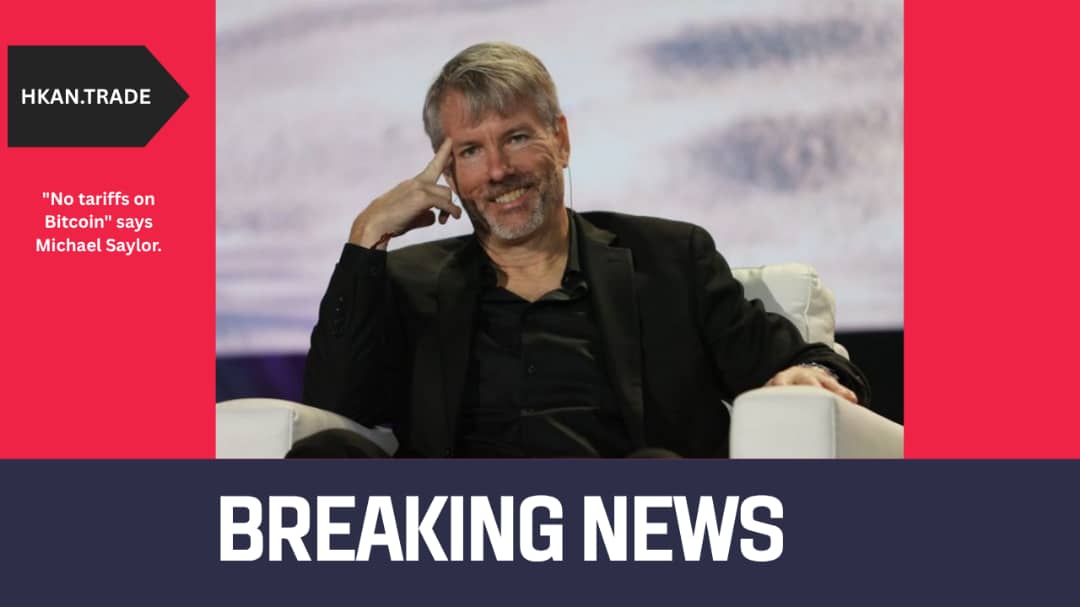 “No Tariffs on Bitcoin,” Says Michael Saylor Bitcoin as Borderless Digital Gold